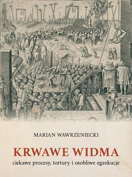 ebook Krwawe widma: ciekawe procesy, tortury i osobliwe egzekucje