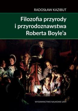 ebook Filozofia przyrody i przyrodoznawstwa Roberta Boyle’a.