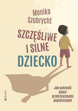 ebook Szczęśliwe i silne dziecko Jak uchronić dzieci przed kryzysami psychicznymi