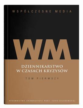 ebook Współczesne media. Dziennikarstwo w czasach kryzysów Tom 1