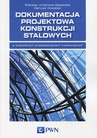 ebook Dokumentacja projektowa konstrukcji stalowych - Elżbieta Urbańska-Galewska,Dariusz Kowalski