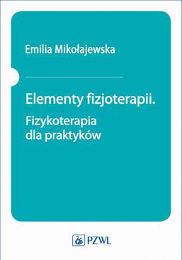 ebook Elementy fizjoterapii. Fizykoterapia dla praktyków