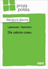 ebook Dla Zabicia Czasu - Kazimierz Laskowski