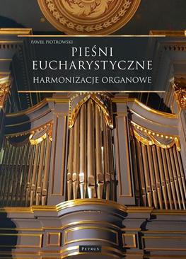 ebook Pieśni Eucharystyczne - Harmonizacje organowe