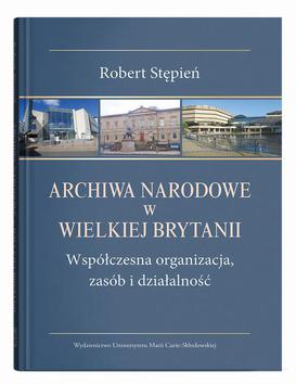 ebook Archiwa Narodowe w Wielkiej Brytanii. Współczesna organizacja, zasób i działalność