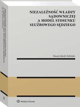 ebook Niezależność władzy sądowniczej a model stosunku służbowego sędziego