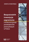 ebook Bezpośrednie inwestycje zagraniczne a konkurencyjność przedsiębiorstw przemysłowych w Polsce - Dorota Starzyńska