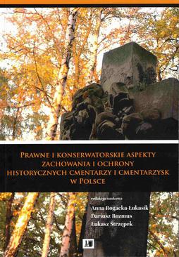 ebook Prawne i konserwatorskie aspekty zachowania i ochrony historycznych cmentarzy i cmentarzysk w Polsce
