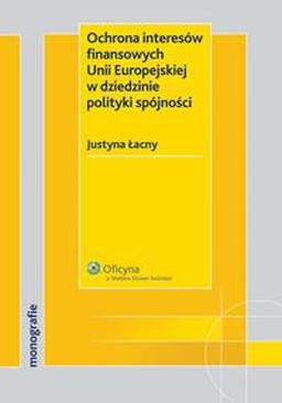 ebook Ochrona interesów finansowych Unii Europejskiej w dziedzinie polityki spójności