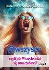 ebook @wszyscy, czyli jak Wszechświat się mną zabawił - Karolina Kasprzak-Dietrich