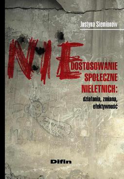 ebook Niedostosowanie społeczne nieletnich. Działania, zmiana, efektywność