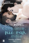 ebook Kochanie, nie rań mnie - Karolina Wasilewska