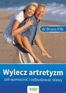 ebook Wylecz artretyzm. Jak wzmocnić i odbudować stawy - Bruce Fife