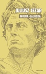 ebook Wojna Galijska - Gajusz Juliusz Cezar