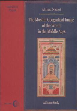ebook The Muslim Geographical Image of the World in the middle Ages. A Source Study