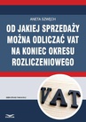 ebook Od jakiej sprzedaży można odliczać VAT na koniec okresu rozliczeniowego - ANETA SZWĘCH