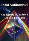 ebook Czy żyjemy w bańce? Teorie z kosmosu - Rafał Sulikowski