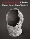 ebook Sokrates. Filozof życia, filozof śmierci - Maciej Wodziński