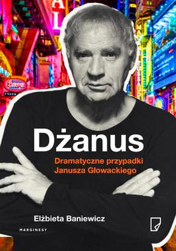 ebook Dżanus. Dramatyczne przypadki Janusza Głowackiego