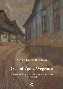 ebook Ostatni Żyd z Węgrowa. Wspomnienia ocalałego z Zagłady