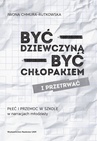 ebook Być dziewczyną - być chłopakiem i przetrwać. Płeć i przemoc w szkole w narracjach młodzieży - Iwona Chmura-Rutkowska