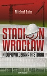 ebook Stadion Wrocław. Nieopowiedziana historia - Michał Lein