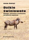 ebook Dzikie świniowate. Biologia, znaczenie w środowisku, zarządzanie populacją - Anna Rekiel