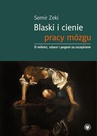 ebook Blaski i cienie pracy mózgu - Semir Zeki