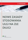 ebook Nowe zasady stosowania ulgi na złe długi - Tomasz Krywan,Karol Różycki,Mariusz Jabłoński,Adam Bartosiewicz,Paweł Ziółkowski,Michał Wojtas