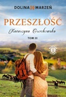 ebook Dolina marzeń. Przeszłość. Tom 3 - Katarzyna Grochowska