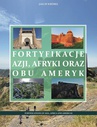 ebook Fortyfikacje Azji, Afryki oraz obu Ameryk - Jakub Wróbel