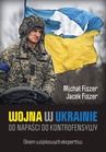 ebook Wojna w Ukrainie. Od napaści do kontrofensywy - Michał Fiszer,Jacek Fiszer