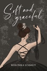 ebook Soft and graceful - Weronika Schmidt