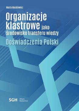 ebook Organizacje klastrowe jako środowisko transferu wiedzy. Doświadczenia Polski