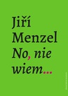 ebook No, nie wiem… - Jiří Menzel