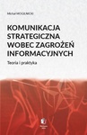 ebook KOMUNIKACJA STRATEGICZNA WOBEC ZAGROŻEŃ INFORMACYJNYCH Teoria i praktyka - Michał Mogilnicki