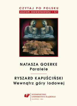 ebook Czytaj po polsku. T. 6: Natasza Goerke: „Paralele”, Ryszard Kapuściński: „Wewnątrz góry lodowej”