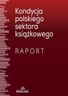 ebook Kondycja polskiego sektora książkowego. Raport - praca zbiororwa