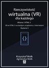 ebook Rzeczywistość wirtualna (VR) dla każdego – Aframe i HTML 5. VR w HTML 5 na każdym urządzeniu z Internetem! Wydanie II - Krzysztof Wołk,Agnieszka Wołk