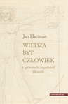 ebook Wiedza Byt Człowiek Z głównych zagadnień filozofii - Jan Hartman