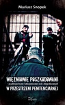 ebook Więźniowie poszkodowani – psychospołeczne funkcjonowanie osób zdegradowanych w przestrzeni penitencjarnej - Mariusz Snopek