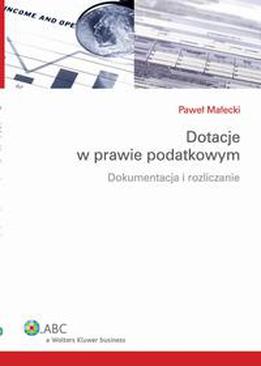 ebook Dotacje w prawie podatkowym. Dokumentacja i rozliczanie