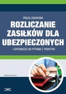 ebook Rozliczanie zasiłków dla ubezpieczonych – odpowiedzi na pytania z praktyki - Opracowanie zbiorowe