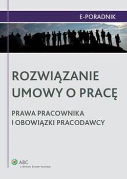 ebook Rozwiązanie umowy o pracę - prawa pracownika i obowiązki pracodawcy