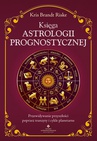 ebook Księga astrologii prognostycznej - Kris Brandt Riske