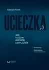 ebook Ucieczka jako przyczyna mobilności Europejczyków - Katarzyna Waniek