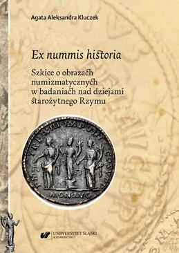 ebook Ex nummis historia. Szkice o obrazach numizmatycznych w badaniach nad dziejami starożytnego Rzymu