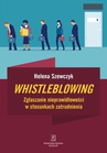 ebook Whistleblowing. Zgłaszanie nieprawidłowości w stosunkach zatrudnienia - Helena Szewczyk