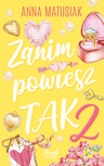 ebook Zanim powiesz TAK 2 - Anna Matusiak