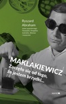 ebook Maklakiewicz. Zaczęło się od tego, że jestem brzydki... - Ryszard Abraham